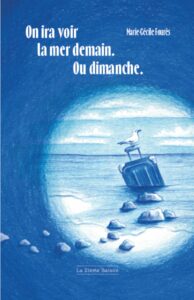 couverture On ira voir la mer demain. Ou dimanche.